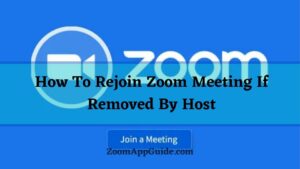 How To Rejoin Zoom Meeting If Removed By Host