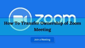 How To Transfer Ownership of a Zoom Meeting