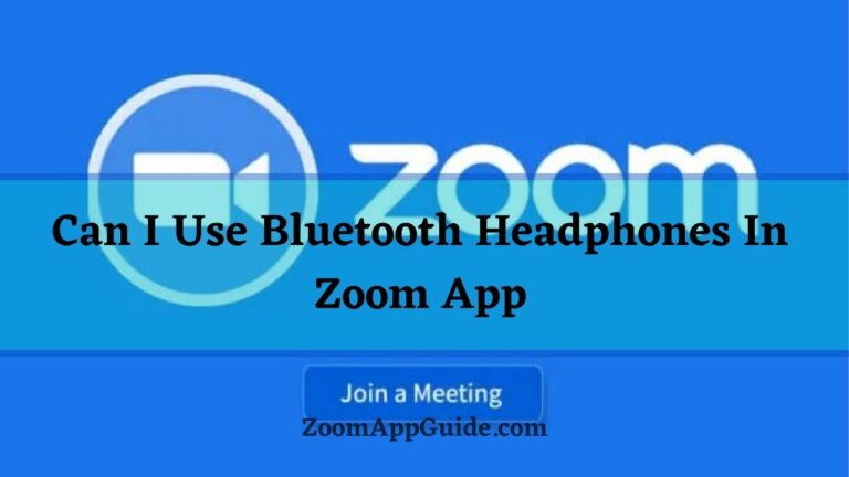 Can I Use Bluetooth Headphones In Zoom App