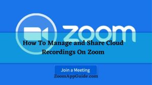 How To Manage and Share Cloud Recordings On Zoom