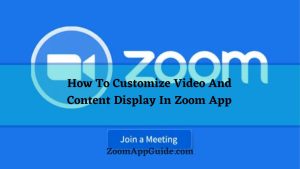 How To Customize Video And Content Display In Zoom App
