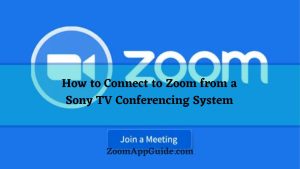 How to Connect to Zoom from a Sony TV Conferencing System
